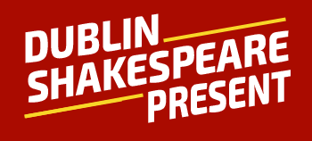 Dublin Shakespeare Present